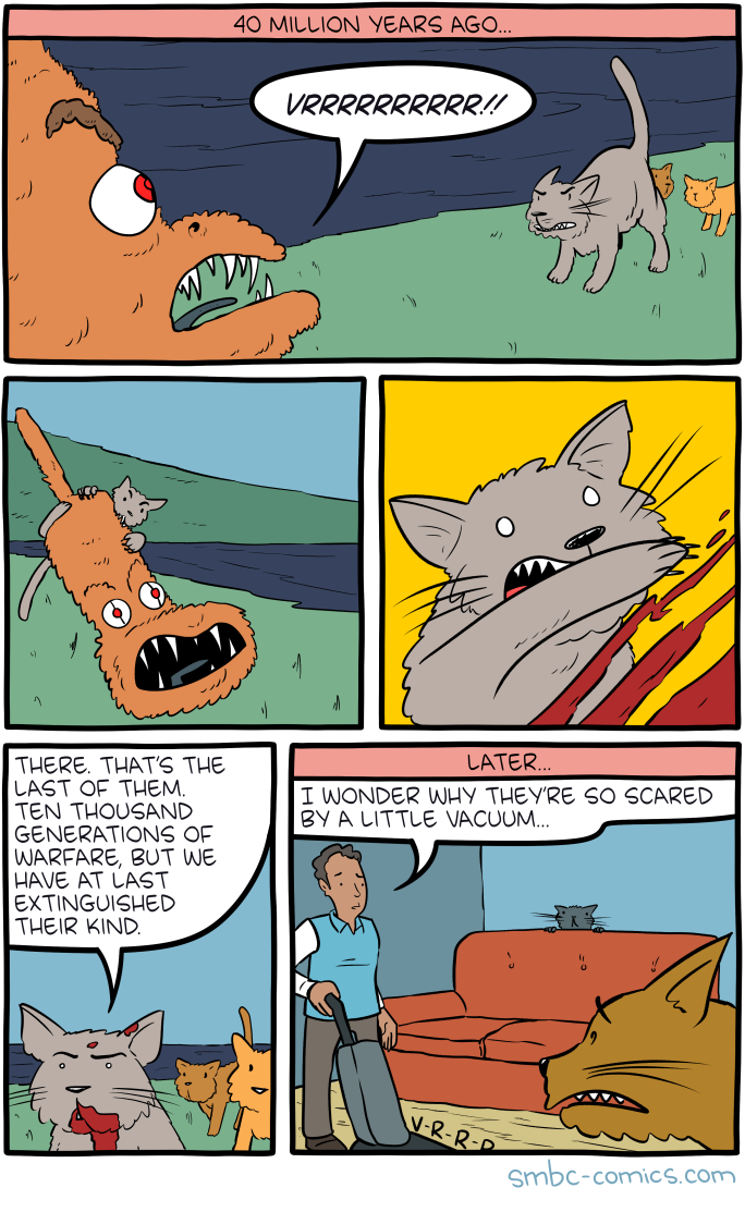 I think there could be a whole field of study based on analyzing what pets are afraid of and assuming it exists in the fossil record.