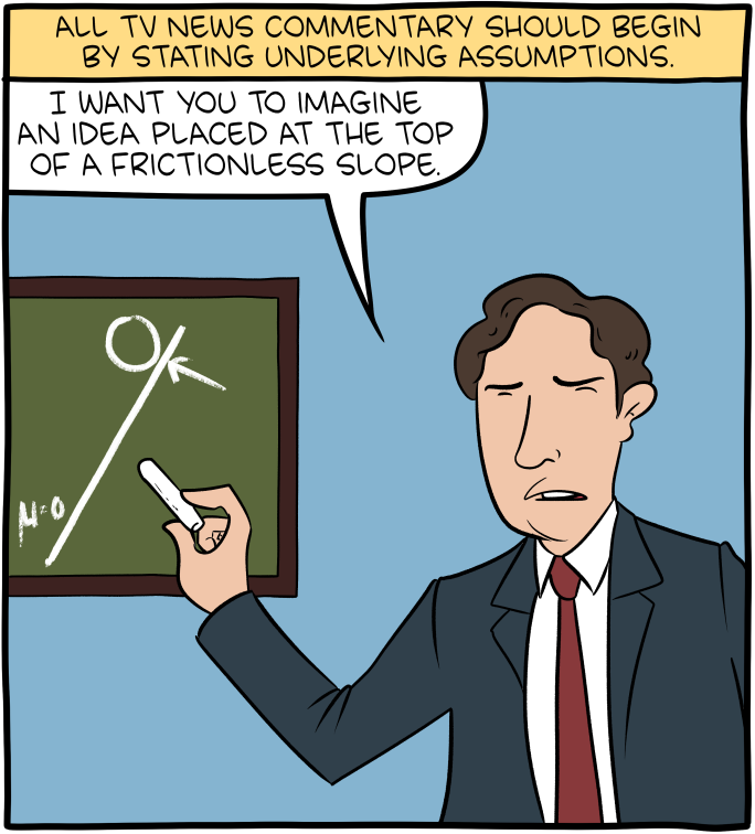 The only people who care about friction slopes are introductory physics professors and every single political commentator who has ever lived.